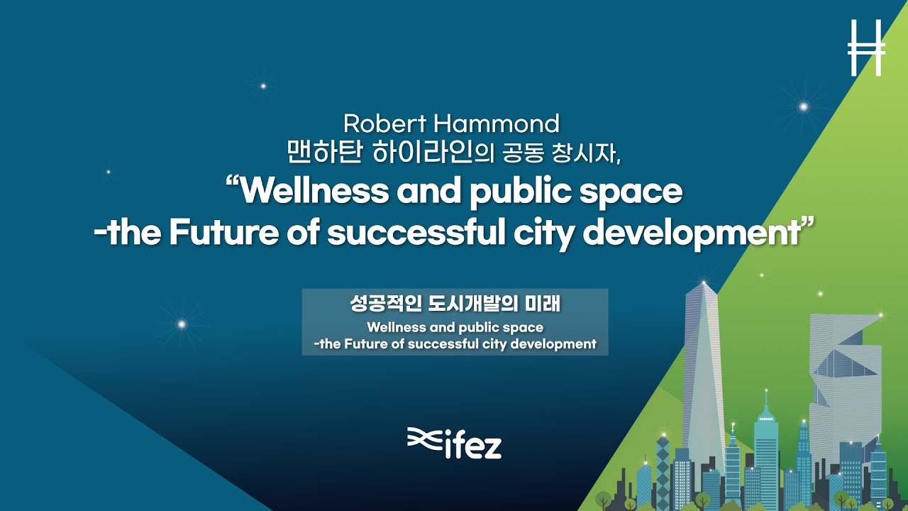 "Robert Hammond "Wellness and public spacethe Future of successful