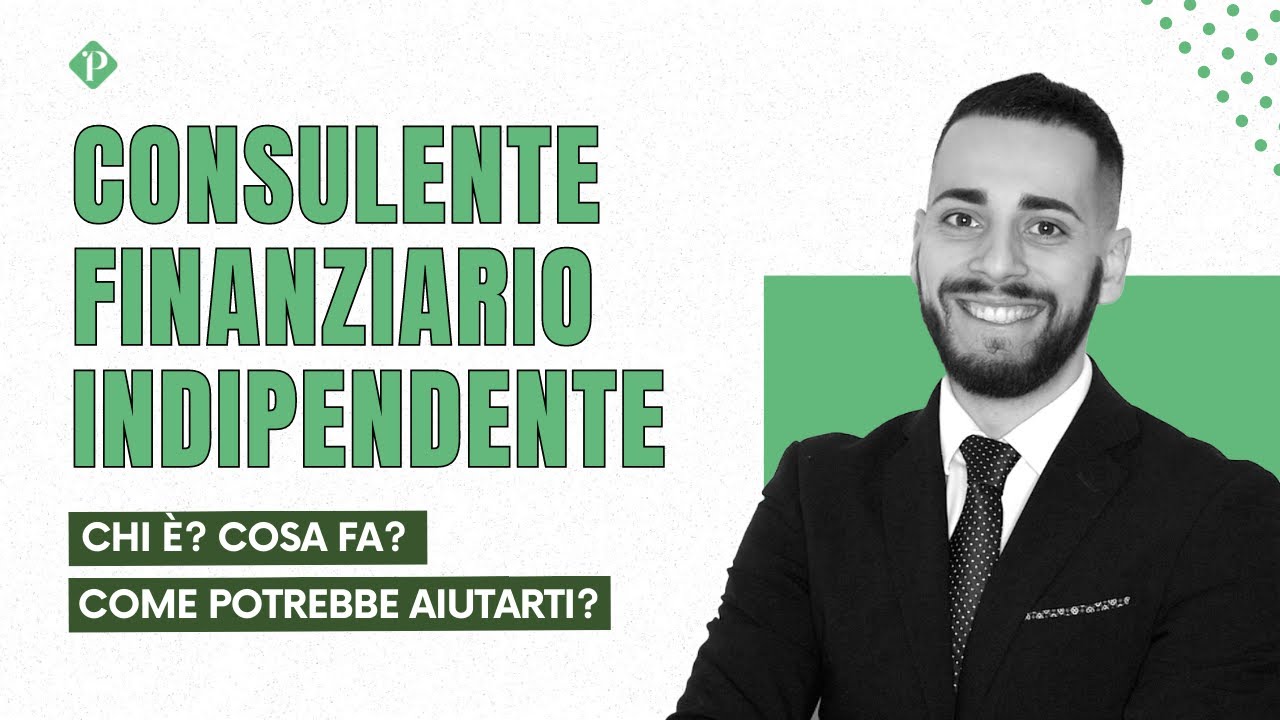 Consulente Finanziario Indipendente | Chi è? Cosa fa?| BREVE GUIDA
