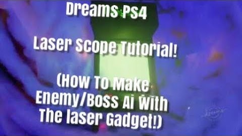 Dreams Ps4 Laser Scope tutorial (Dreams Ps4 How to make Bosses and Enemy AI)