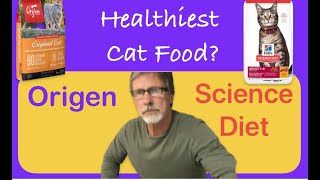 What's a healthier cat food? Orijen or Science Diet?
