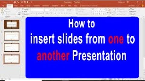 How to insert slides from one to another presentation