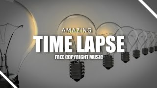Amazing timelapse background music, cinematic time lapse music | no copyright background music