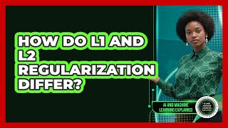 How Do L1 And L2 Regularization Differ?