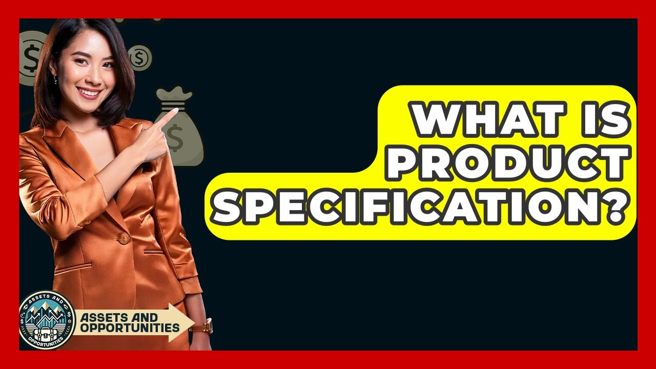 What Is Product Specification? - AssetsandOpportunity.org