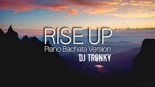 Yves Larock - Rise Up (DJ Tronky Bachata Version) 🎹