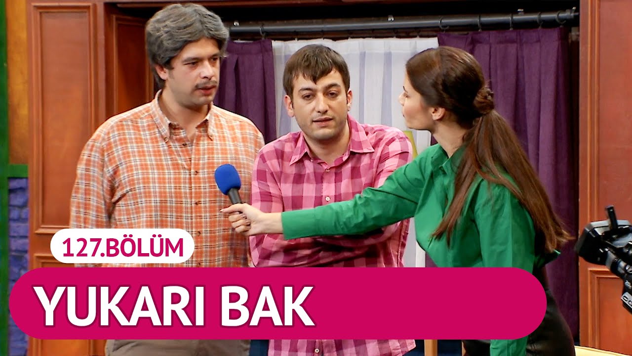 Yukarı Bak (127.Bölüm) - Çok Güzel Hareketler 2