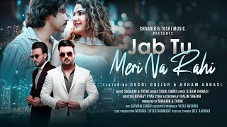 Jab Tu Meri Na Rahi | Shaarib & Toshi | Sad Romantic Song 2024