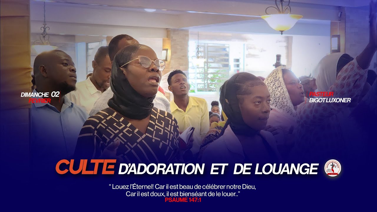 Culte D'adoration et de Louange - Dimanche 02 FEVRIER 2025 - Eglise de ...