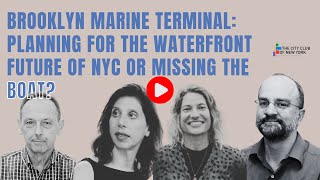 Brooklyn Marine Terminal: Planning for the Waterfront Future of NYC or Missing the Boat?