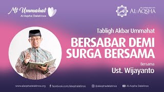 Bersabar Demi Surga Bersama I Ust Wijayanto I Tabligh Akbar Ummahat Al-Aqsha Delatinos