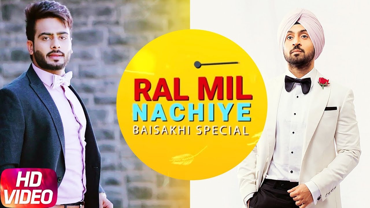 Ral Mil Nachiye | Diljit Dosanjh | Mankirt Aulakh | Amrit Maan | A-Kay | Baisakhi Special 2018