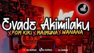 DJ POM KIKI X MAIMUNAH V1 X WANANA X TEDIA X EVADE AKIMILAKU