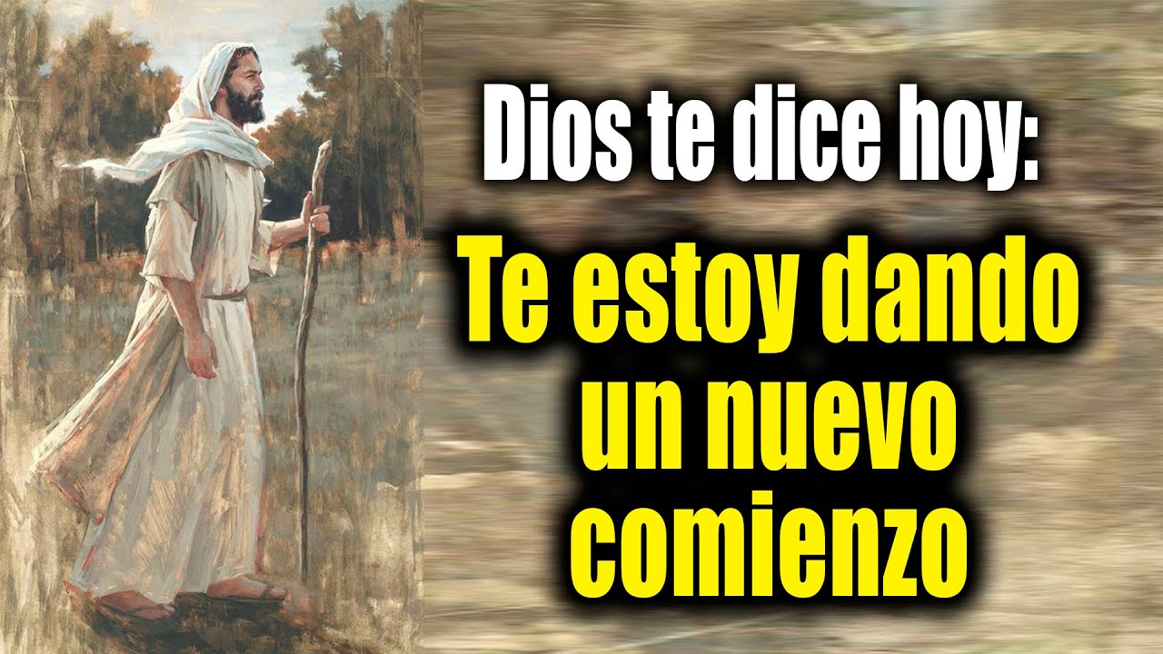 DIOS TE DICE HOY - Te estoy dando un nuevo comienzo - YouTube