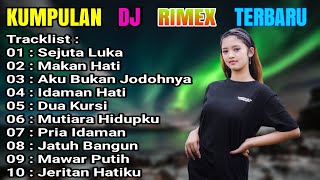 DJ DANGDUT RIMEX TERBARU FULL BASS SEJUTA LUKA 2022