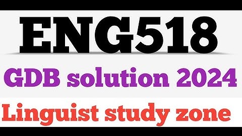 ENG518 GDB solution 2024 |Eng518 correct solution 2024