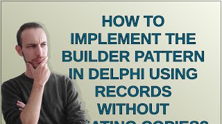 How to implement the Builder pattern in Delphi using records without creating copies