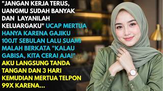 MERTUA MEMAKSAKU BERHENTI KERJA KARENA GAJIKU 100JT, AKU TANDA TANGAN CERAI, MERTUA PANIK KARENA...