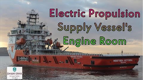 Electric Propulsion Supply Vessel’s Engine Room | Well Stimulation vessel | Dp2 | Sailor’s Voice