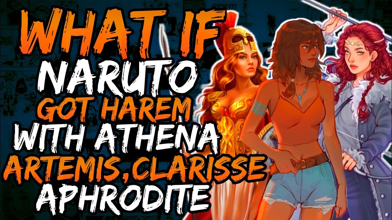 What if Naruto Got Harem with Artemis, Aphrodite, Athena and Clarrise? (Godlike Naruto)