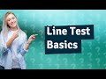 How do you perform a line test