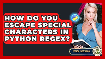 How Do You Escape Special Characters In Python Regex? - Python Code School