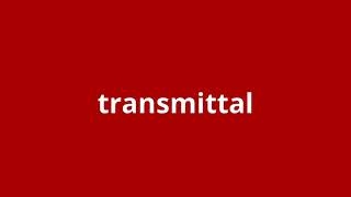 what is the meaning of transmittal