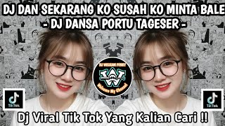 DJ DAN SEKARANG KO SUSAH KO MINTA BALE 🎶 DJ TIMUR DANSA PORTU TAGESER 🎶 DJ VIRAL TIK TOK FYP 2026 !!