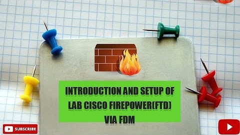 ASG || 1. Introduction and setup of Lab Cisco Firepower(FTD) via FDM