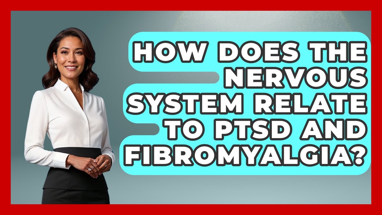 How Does the Nervous System Relate to PTSD and Fibromyalgia? | All About Anatomy Answers News