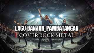 LAGU BANJAR_PAMBATANGAN_by request_[COVER ROCK METAL]