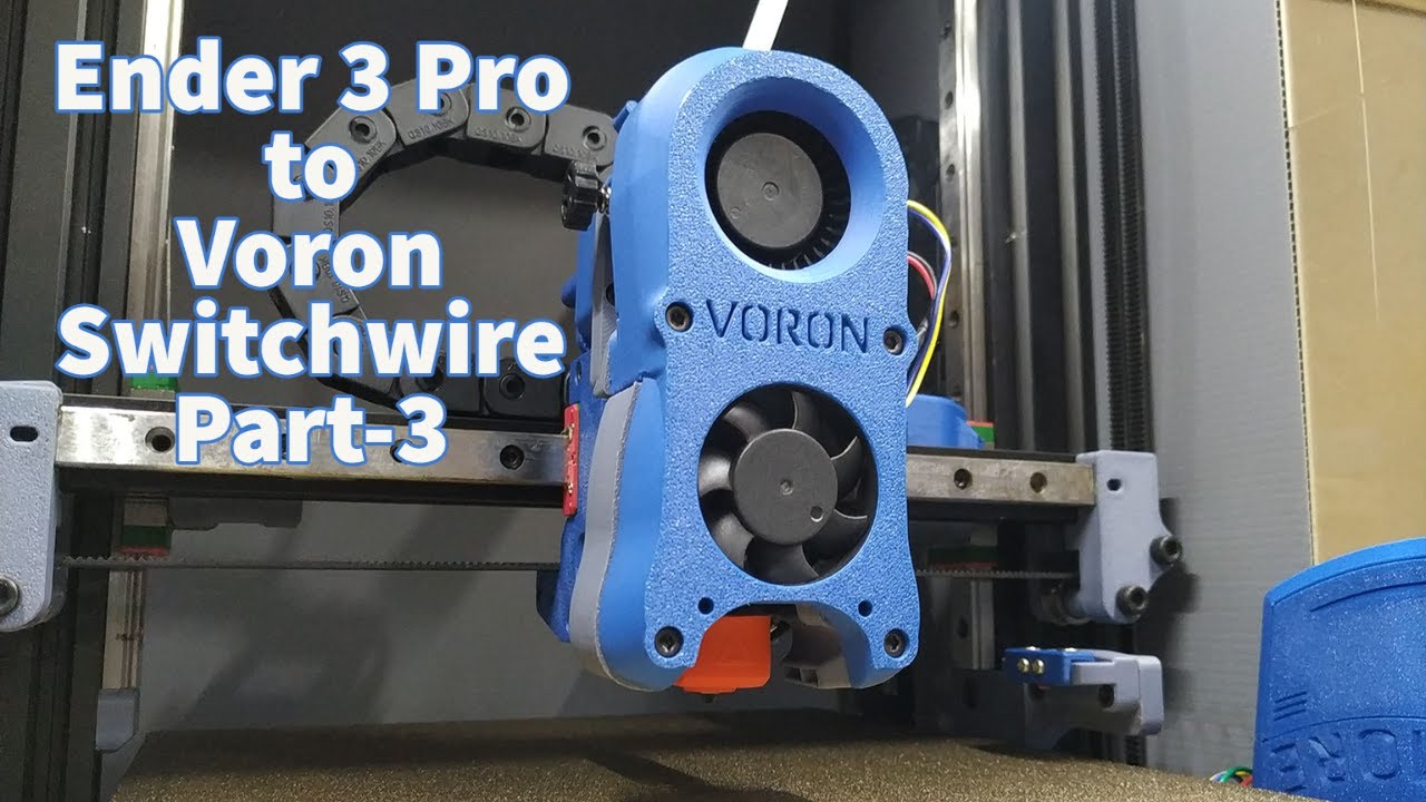 Ender 3 Pro To Voron Switchwire Conversion Part 3 YouTube