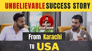 From Karachi to USA; Unbelievable Success Story | Podcast Special