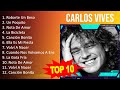 C a r l o s V i v e s 2023 MIX - Top 10 Best Songs - Greatest Hits - Full Album