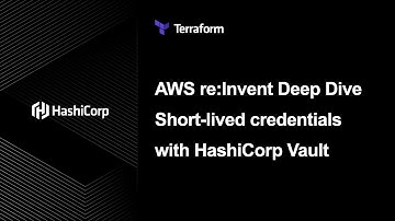 AWS re:Invent - Short-lived Credentials with HashiCorp Vault & Terraform