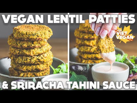 Vegan Lentil Patties and Sriracha Tahini Sauce