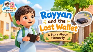 Rayyan and the Lost Wallet | An Islamic Story About Honesty | Little Man Stories || Ep-1 ✨