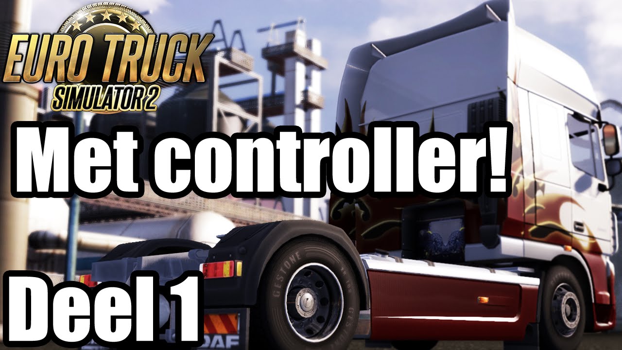 Euro Truck Simulator 2 Controller Not Working Euro Truck Simulator 2: Controller Deel 1 Dutch Commentary - YouTube