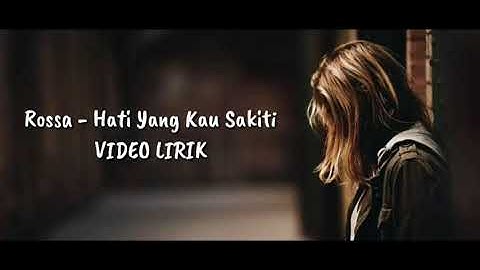 Rossa - Hati Yang Kau Sakiti (lyric video)