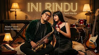 Ini rindu  - farid hardja  |  Jazzdut fusion cover music by : @NS14musik 