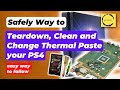Safely Way to Teardown, Clean and Change Thermal Paste your PS4