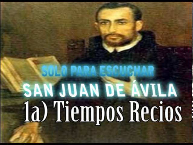1)San Juan de Avila Tiempos recios (Solo para escuchar) class=