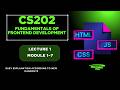 CS202 Short Lectures | Lecture 1 Modules 1-7 | Fundamentals of Front End Development