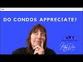 Do Condos Appreciate in Value?