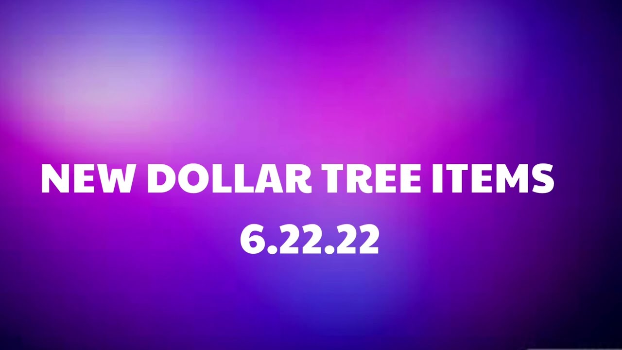 NEW DOLLAR TREE ITEMS 6-22-22 