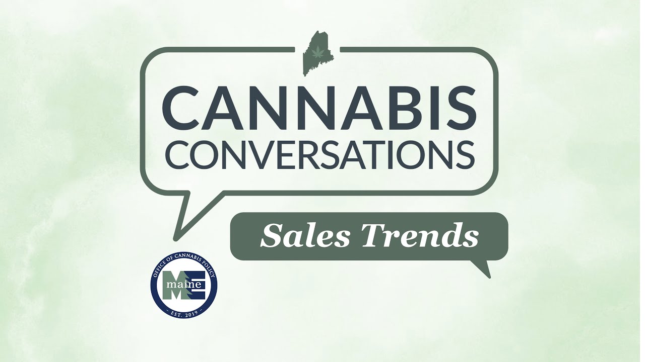 Cannabis Conversation on Sales Trends - Maine OCP