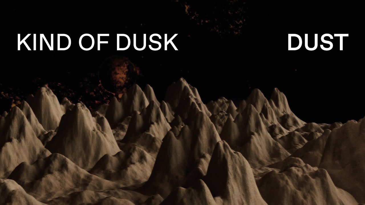 Watch KIND OF DUSK - dust (Official Music Video) on YouTube Watch KIND OF DUSK - dust (Official Music Video) on YouTube