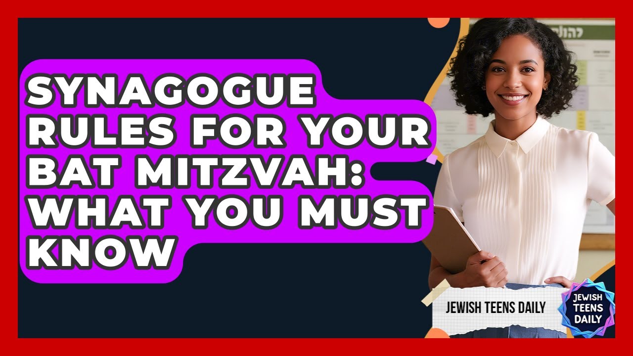 Synagogue Rules For Your Bat Mitzvah: What You MUST Know - Jewish Teens Daily