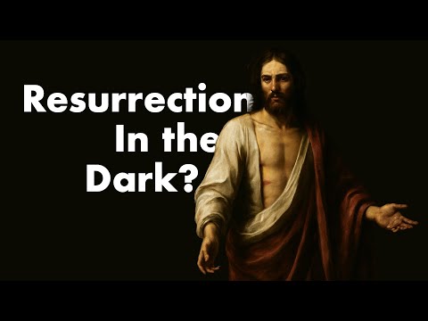 The Symbolism of Darkness in the Resurrection (John 20)