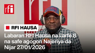 Labaran RFI Hausa na ƙarfe 8 na safe agogon Najeriya da Nijar 27-01-2026… • RFI Hausa screenshot 1