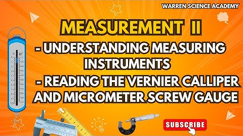 Measurement II:  How to Read a Vernier Caliper and Micrometer Screw Gauge Easily